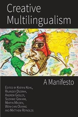 Creative Multilingualism: A Manifesto By Kohl, Katrin 9781783749294