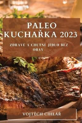 Paleo Kucha?ka 2023 By Cihl?? 9781783810475 (Paperback)