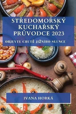 St?edomo?sk? kucha?sk? pr?vodce 2023 By Hork? 9781783810512