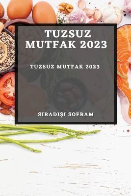 Tuzsuz Mutfak 2023 By Sofram 9781783813155 (Paperback)