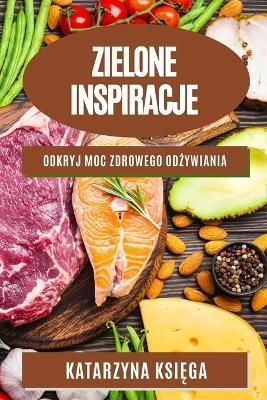 Zielone inspiracje By Ksi?ga 9781783814114 (Paperback)