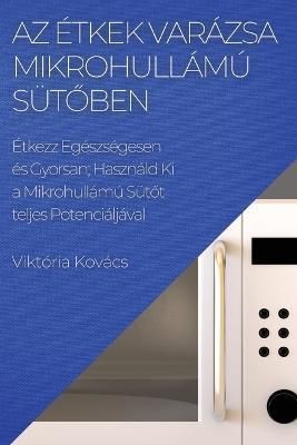 Az Étkek Varázsa Mikrohullámú Süt?ben By Viktória Kovács