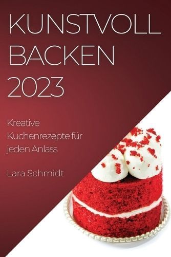 Kunstvoll Backen 2023 By Schmidt 9781783819331 (Paperback)