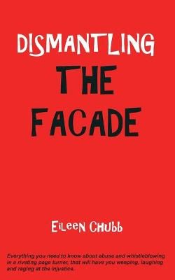 Dismantling the Facade. By Eileen Chubb 9781783825967 (Paperback)