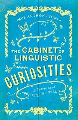 The Cabinet of Linguistic Curiosities By Paul Anthony Jones