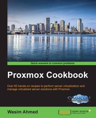 Proxmox Cookbook By Ahmed, Wasim 9781783980901 (Paperback)