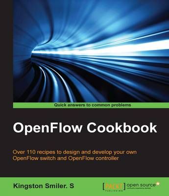 OpenFlow Cookbook By Kingston Smiler. S 9781783987948 (Paperback)