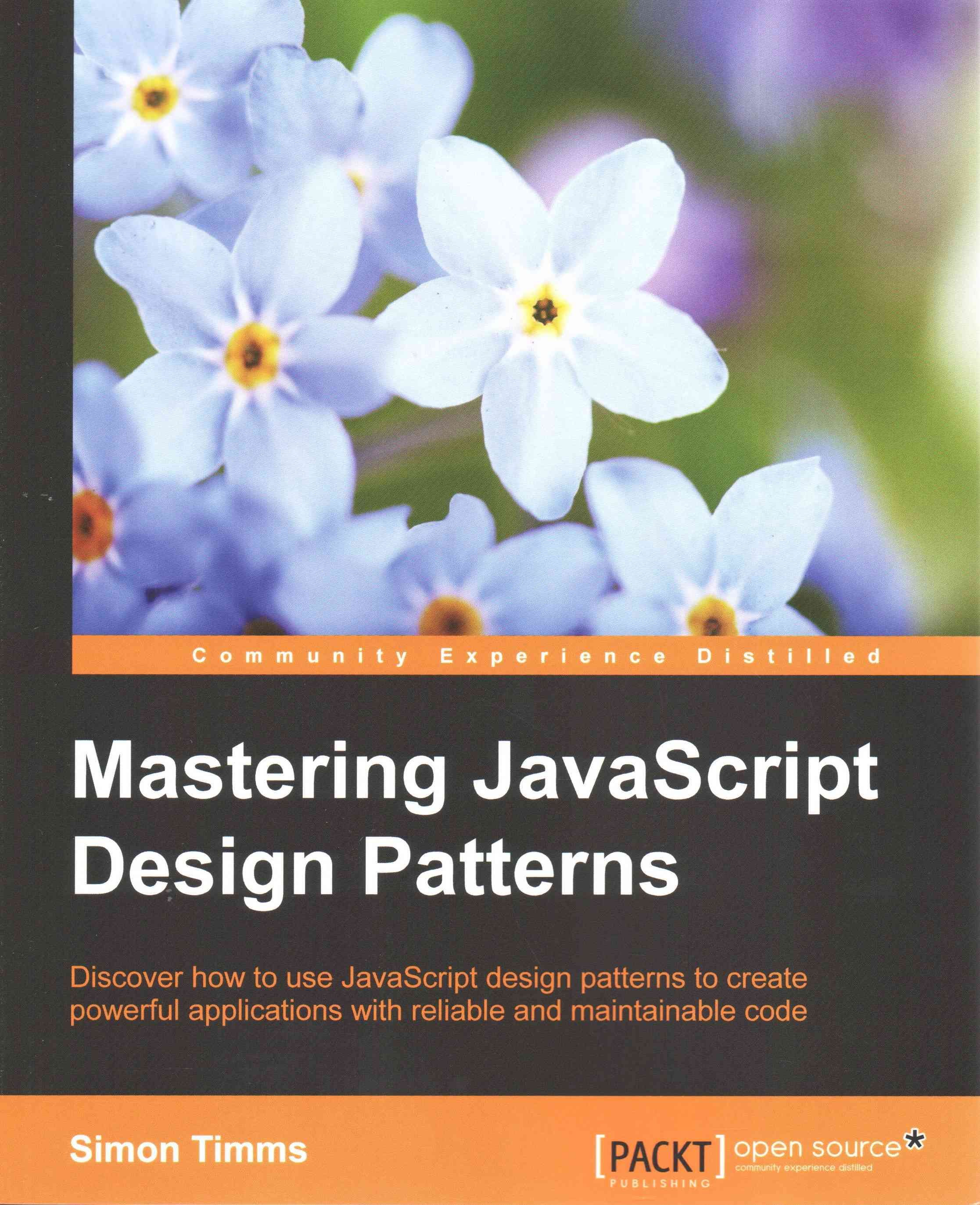 Mastering JavaScript Design Patterns By Timms, Simon 9781783987986