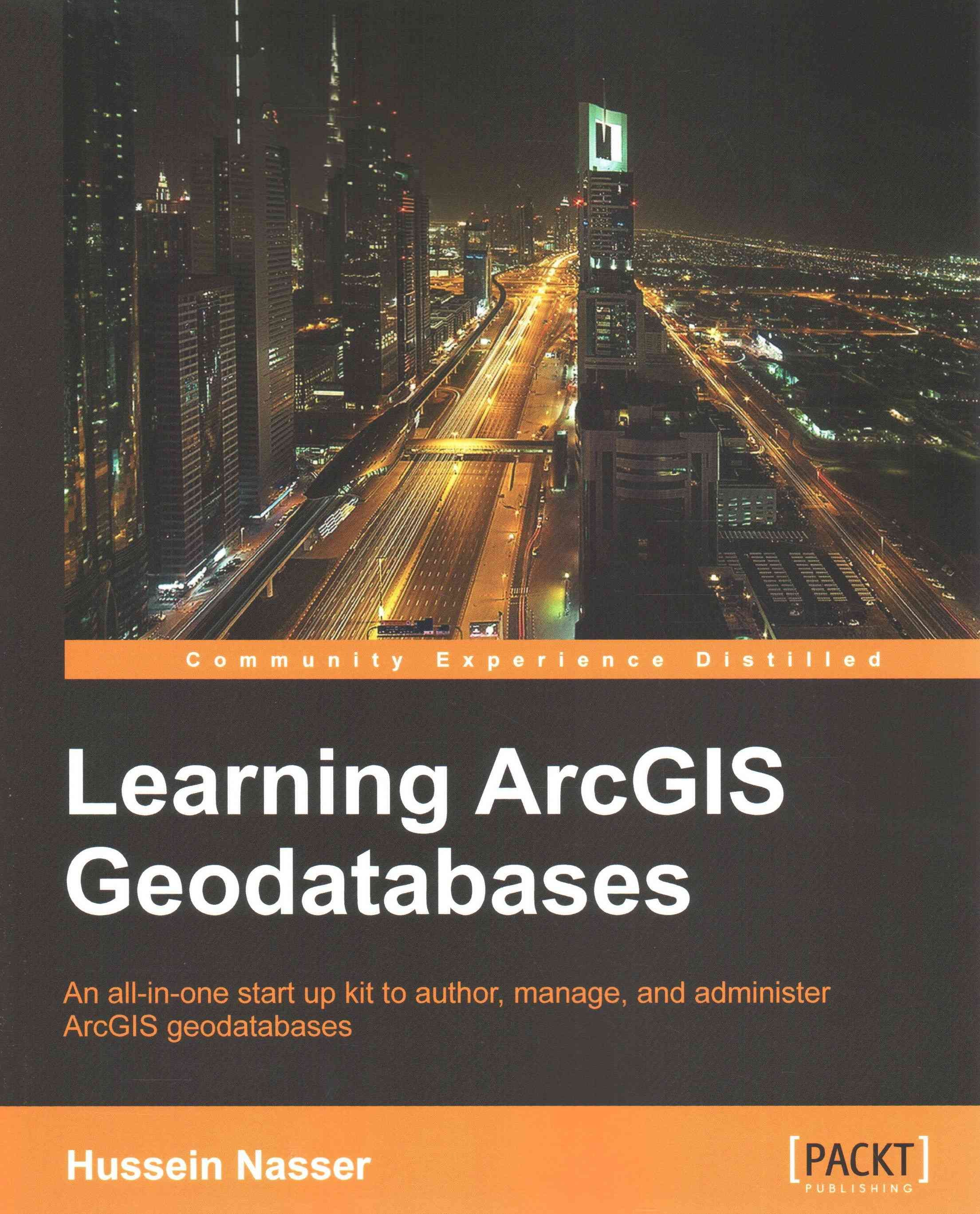Learning ArcGIS Geodatabases By Hussein Nasser 9781783988648
