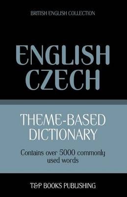Theme-based dictionary British English-Czech - 5000 words (Paperback)