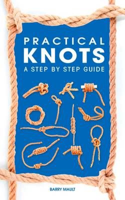 Practical Knots By Barry Mault 9781784045623 (Paperback)