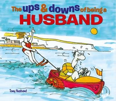 The Ups & Downs of Being a Husband By Tony Husband 9781784283827