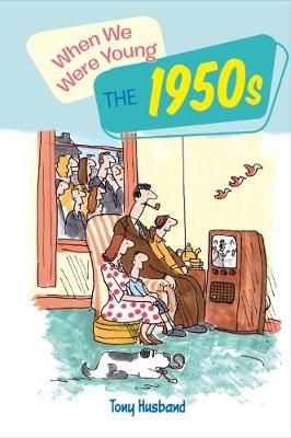 When We Were Young By Tony Husband 9781784286941 (Hardback)