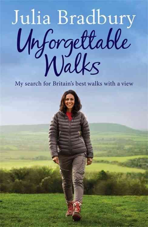 Unforgettable Walks By Julia Bradbury 9781784298821 (Paperback)