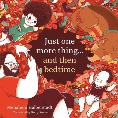 Just One More Thing... And Then Bedtime 9781784389475 (Paperback)