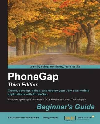 PhoneGap: Beginner's Guide - Third Edition By Purusothaman Ramanujam