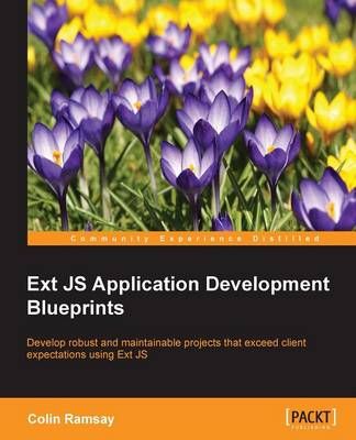 Ext JS Application Development Blueprints By Ramsay, Colin (Paperback)