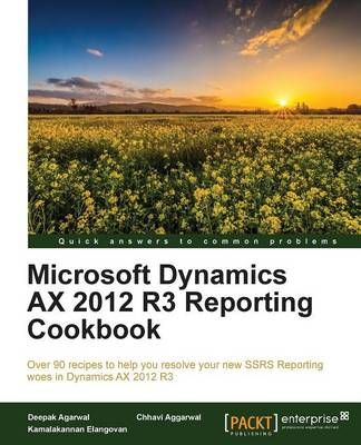 Microsoft Dynamics AX 2012 R3 Reporting Cookbook By Deepak Agarwal