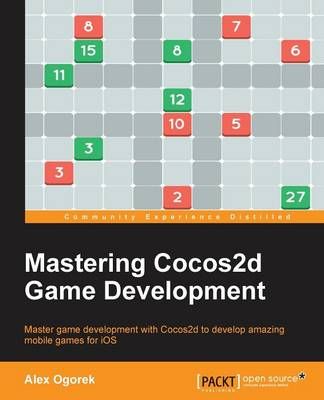 Mastering Cocos2d Game Development By Ogorek, Alex 9781784396718
