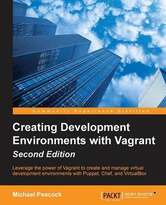 Creating Development Environments with Vagrant - By Michael Peacock