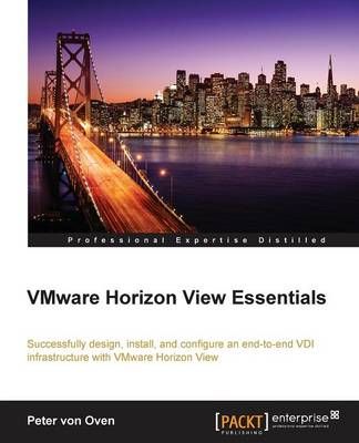 VMware Horizon View Essentials By Peter von Oven 9781784399368