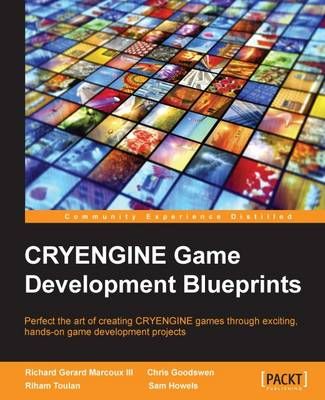 CRYENGINE Game Development Blueprints By Richard Gerard Marcoux III