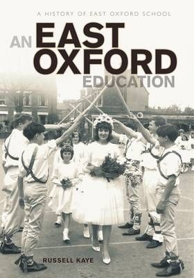 An East Oxford Education By Russell Kaye 9781784421939 (Paperback)