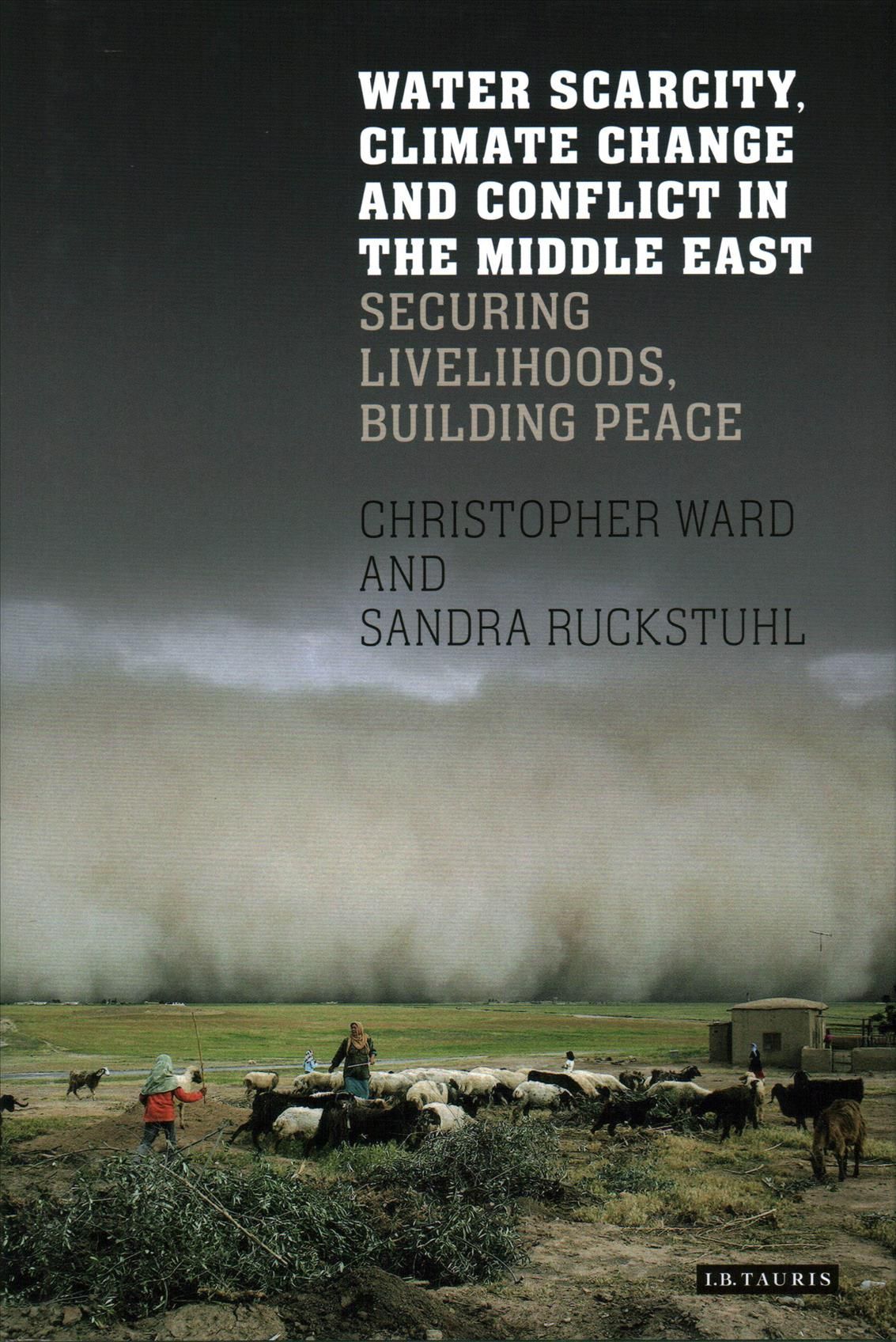 Water Scarcity, Climate Change and Conflict in the Middle East: Securing Livelihoods, Building Peace
