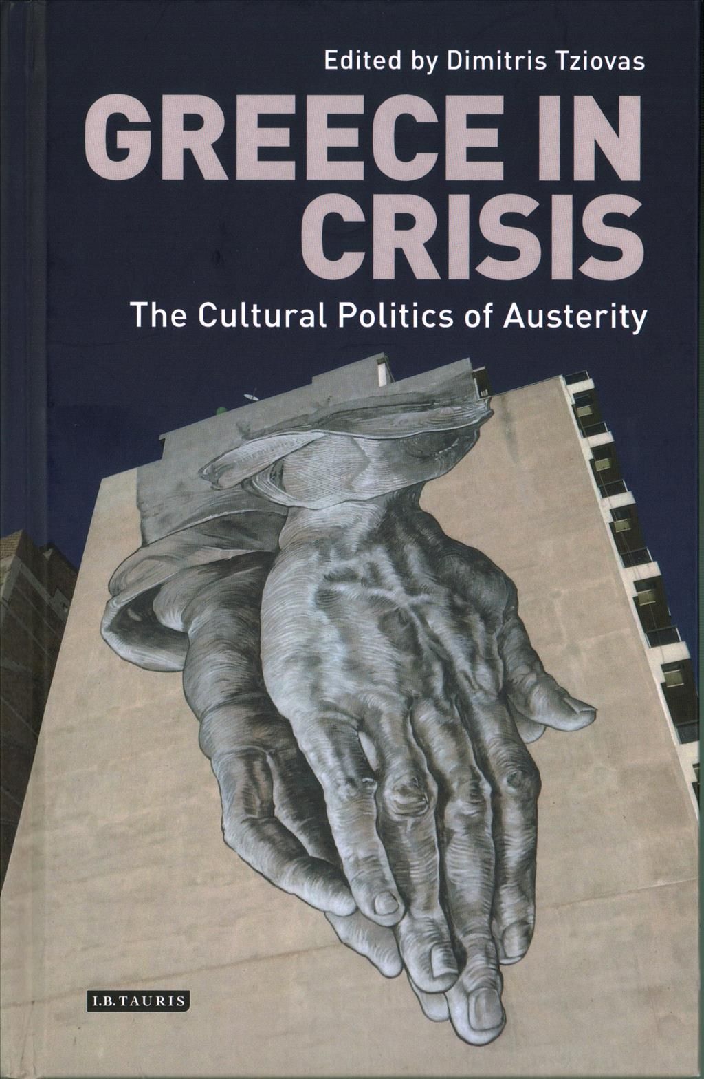Greece in Crisis The Cultural Politics of Austerity 9781784538453