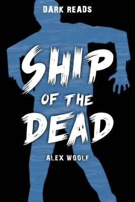 Ship of the Dead By Alex Woolf 9781784640873 (Paperback)