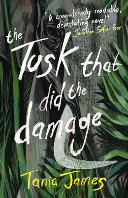 The Tusk That Did the Damage By Tania James 9781784700584 (Paperback)