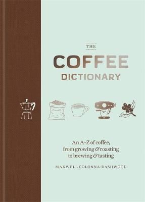 The Coffee Dictionary 9781784723019 (Hardback)