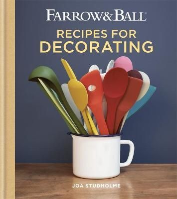 Farrow & Ball Recipes for Decorating By Joa Studholme 9781784724368