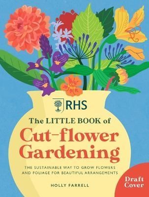 The Little Book of Cut-Flower Gardening 9781784728892 (Hardback)