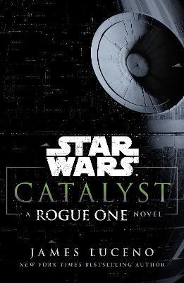 Star Wars: Catalyst By James Luceno 9781784750060 (Paperback)