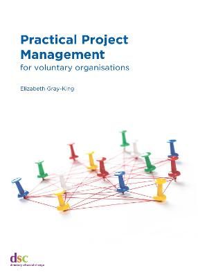 Practical Project Management for Voluntary Organisations 9781784820473