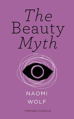 The Beauty Myth By Naomi Wolf 9781784870416 (Paperback)