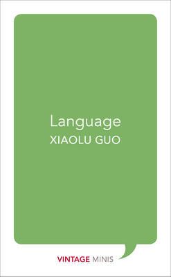 Language By Xiaolu Guo, Xiaolu Guo 9781784872700 (Paperback)