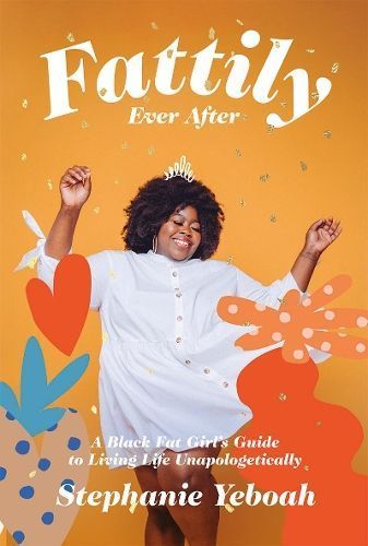 Fattily Ever After By Stephanie Yeboah 9781784883447 (Hardback)