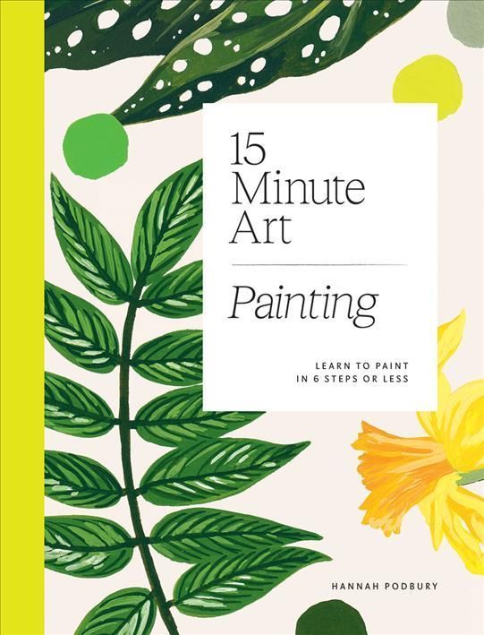 15-Minute Art Painting By Hannah Podbury 9781784884994 (Paperback)