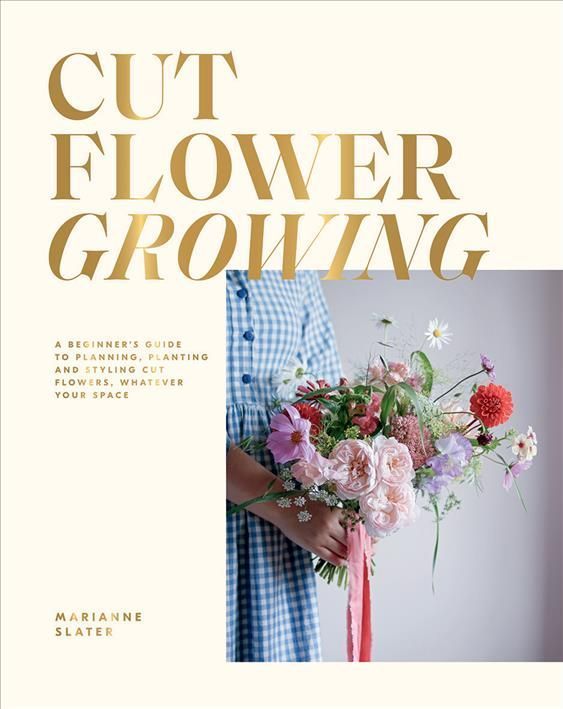 Cut Flower Growing By Marianne Slater 9781784885250 (Hardback)