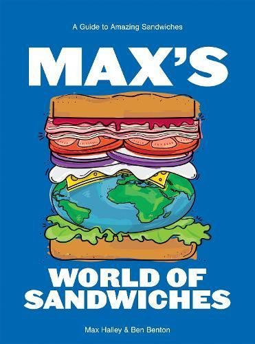 Max's World of Sandwiches By Max Halley, Ben Benton 9781784886004
