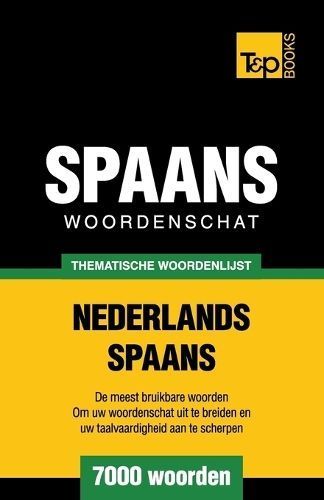 Thematische woordenschat Nederlands-Spaans - 7000 woorden (Paperback)