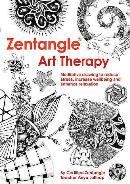 Zentangle Art Therapy By Anya Lothrop 9781784941079 (Paperback)