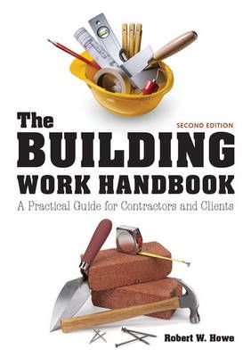 The Building Work Handbook By Robert W. Howe 9781784943165 (Paperback)