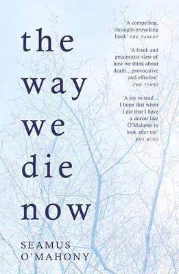 The Way We Die Now By Seamus O'Mahony 9781784974282 (Paperback)