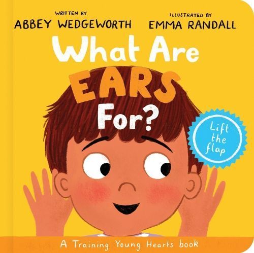 What Are Ears For? By Abbey Wedgeworth (author), Emma Randall (artist)