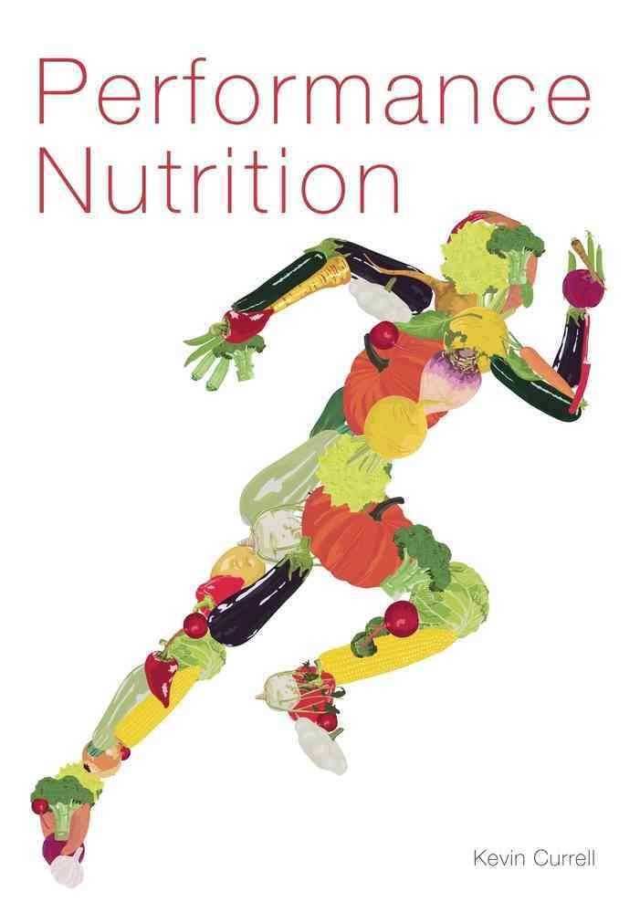 Performance Nutrition By Kevin Currell 9781785002229 (Paperback)