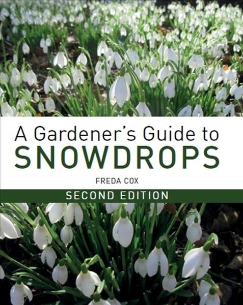 A Gardener's Guide to Snowdrops By Freda Cox 9781785004490 (Hardback)
