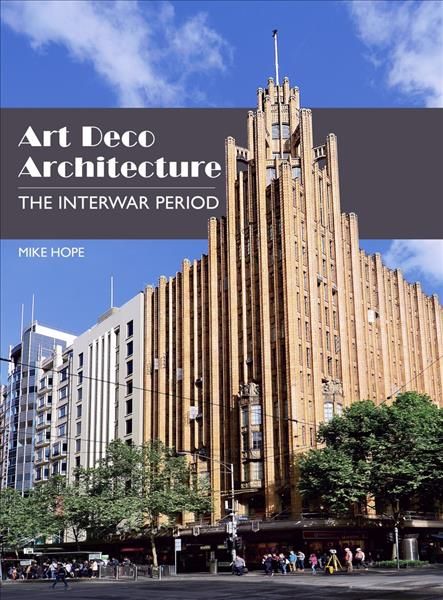 Art Deco Architecture By Mike Hope 9781785005992 (Hardback)